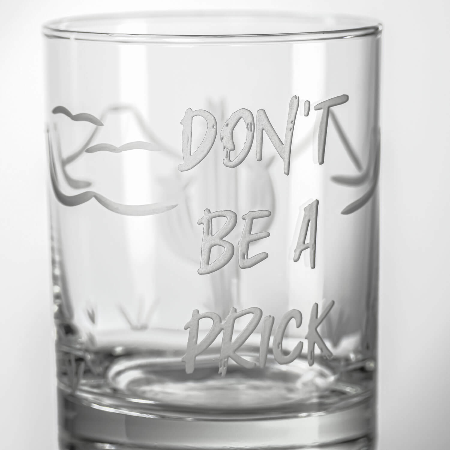 Don't Be A Prick 10oz whiskey glass detailed engraving by Rolf Glass